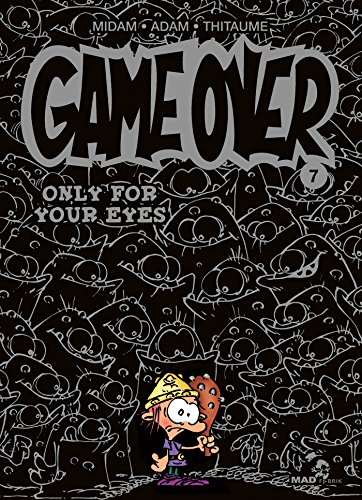 GAME OVER TOME 7 : ONLY FOR YOUR EYES