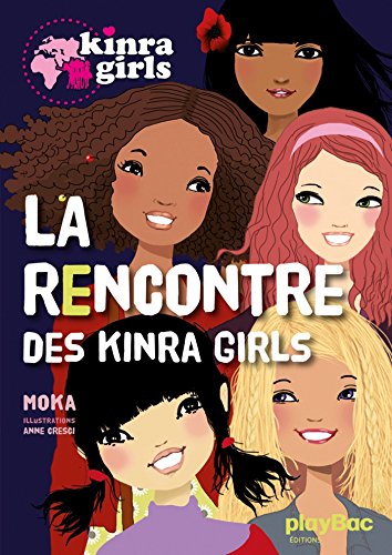 KINRA GIRLS TOME 1 : LA RENCONTRE DES KINRA GIRLS